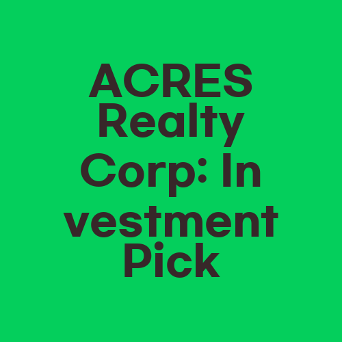ACRES Realty Corp: Investment Pick