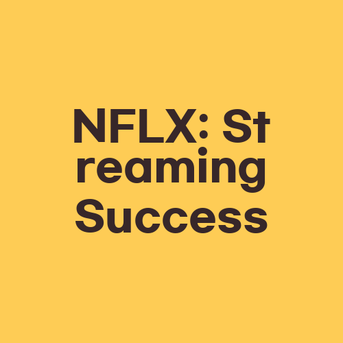 NFLX: Streaming Success